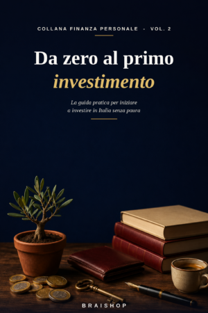 Copertina del libro Da zero al primo investimento — Collana Finanza Personale Vol. 2 BraiShop